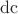 $\operatorname{dc}$