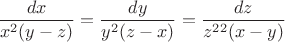 $$\frac{dx}{x^2(y-z)}=  \frac{dy}{y^2(z-x)}= \frac{dz}{z^2^2(x-y)}$$