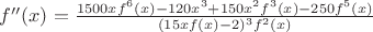 $f^{\prime\prime}(x)=\frac{1500xf^{6}(x)-120x^{3}+150x^{2}f^{3}(x)-250f^{5}(x)}{(15xf(x)-2)^{3}f^{2}(x)}$