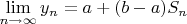 $$\lim\limits_{n \to \infty}{y_n}= a + (b - a)S_n$$