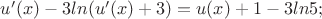 $u'(x)-3ln(u'(x)+3)=u(x)+1-3ln5;$