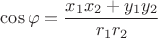 $\cos \varphi= \dfrac{x_1x_2+y_1y_2}{r_1r_2}$