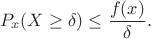 $$
P_x(X\geq \delta) \leq \frac{f(x)}{\delta}.
$$