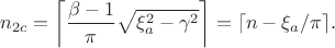 $$n_{2c}=\left\lceil\frac{\beta-1}{\pi}\sqrt{\xi_a^2-\gamma^2}\right\rceil=\lceil n-\xi_a/\pi\rceil.$$