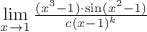 $\lim\limits_{x\to1}^{}\frac{(x^3-1)\cdot \sin(x^2-1)}{c(x-1)^k}  $