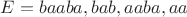 $E={baaba,bab,aaba,aa}$