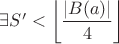 $\exists S' < \displaystyle\left\lfloor \frac{|B(a)|}{4} \right\rfloor$