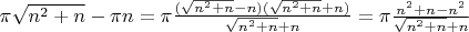 $\pi\sqrt{n^2+n}-\pi n=\pi \frac{(\sqrt{n^2+n}- n)(\sqrt{n^2+n}+ n)}{\sqrt{n^2+n}+ n}= \pi \frac{n^2+n- n^2}{\sqrt{n^2+n}+ n}$