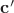$\mathbf{c'}$