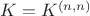 $K=K^{(n,n)}$
