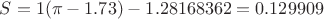 $S=1(\pi-1.73)-1.28168362=0.129909$