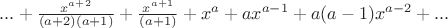 $... + \frac {x^{a+2}} {(a+2)(a+1)}+\frac {x^{a+1}} {(a+1)}+x^a+ax^{a-1}+a (a-1) x^{a-2}+...$ $... + \frac {x^{a+2}} {(a+2)(a+1)}+\frac {x^{a+1}} {(a+1)}+x^a+ax^{a-1}+a (a-1) x^{a-2}+...$