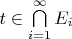 $t\in \bigcap\limits_{i=1}^{\infty}E_{i}$