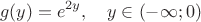 $$g(y) = e^{2y}, \quad y \in (-\infty;0)$$