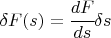 $ \delta F(s) = \cfrac{dF}{ds} \delta s $