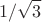 $$1/ \sqrt{3}$$