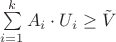 $\sum\limits_{i=1}^k A_i \cdot U_i \ge \tilde{V}$