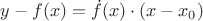 $y-f(x)=\dot{f}(x)\cdot (x-x_0)$