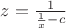 $z=\frac{1}{\frac{1}{x}-c} $