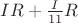 $IR+\frac{I}{11}R$