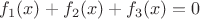 $f_1(x)+f_2(x)+f_3(x)=0$