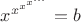 $x^{x^{x^{x^{...}}}}=b$