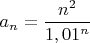 $a_n=\dfrac{n^2}{1,01^n}$