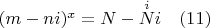 $ (m-ni)^x =N - \overset{i}{N}i \quad (11)$