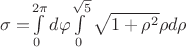 $\sigma=$\int\limits_{0}^{2\pi} d\varphi$\int\limits_{0}^{ \sqrt5}\sqrt{1+\rho^2} \rho d\rho$$
