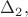 $\Delta_2,$