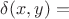 $\delta(x,y)=$