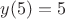 $y(5)=5$