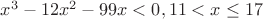 $x^3-12x^2-99x<0, 11<x\le17$