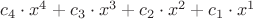 $c_4 \cdot x^4 + c_3 \cdot x^3 + c_2 \cdot x^2 + c_1 \cdot x^1$