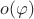 $o(\varphi)$ $o(\varphi)$