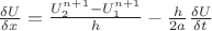 $\tfrac{\delta U}{\delta x} = \tfrac{U_2^{n+1} - U_1^{n+1}}{h} - \tfrac{h}{2a}\tfrac{\delta U}{\delta t}$