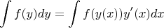 $$\int f(y)dy=\int f(y(x))y'(x)dx$$