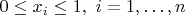 $0 \le x_i \le 1, ~i = 1, \ldots, n$