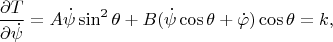 $$\frac{\partial T}{\partial \dot\psi}=A\dot\psi\sin^2\theta+B(\dot\psi\cos\theta+\dot\varphi)\cos\theta =k,$$