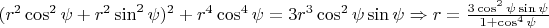 $ (r^2\cos^2{\psi} + r^2\sin^2{\psi})^2 + r^4\cos^4{\psi} = 3r^3\cos^2{\psi}\sin{\psi}
\Rightarrow r = \frac{3 \cos^2{\psi} \sin{\psi}}{1+\cos^4{\psi}} $