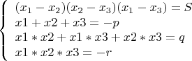 $$\left\{\begin{array}{l}
(x_1 - x_2)(x_2 - x_3) (x_1 - x_3)=S\\ 
x1 + x2 + x3 = - p\\
x1*x2 + x1*x3 +x2*x3 = q\\
x1*x2*x3 = -r
\end{array}\right.$$