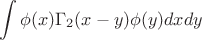 $$
\int \phi(x)\Gamma_2 (x-y)\phi(y)dxdy
$$