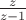$\frac{z}{z-1}$