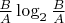 $\frac BA\log_2\frac BA$