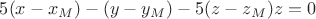 $5(x-x_M)-(y-y_M)-5(z-z_M)z=0$