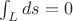 $\int_L ds=0$
