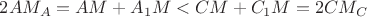 $2AM_A=AM+A_1M<CM+C_1M=2CM_C$