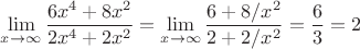 $$\lim \limits_{x\to \infty} \frac {6x^4+8x^2}{2x^4+2x^2}=\lim \limits_{x\to \infty} \frac {6+8/x^2}{2+2/x^2}=\frac 63=2$$