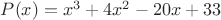 $P(x)=x^3+4x^2-20x+33$