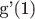 g'(1)